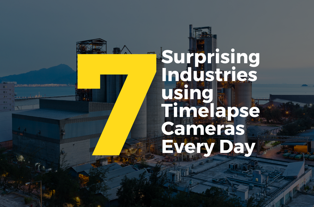 The 7 Surprising Industries using Timelapse Cameras Every Day
