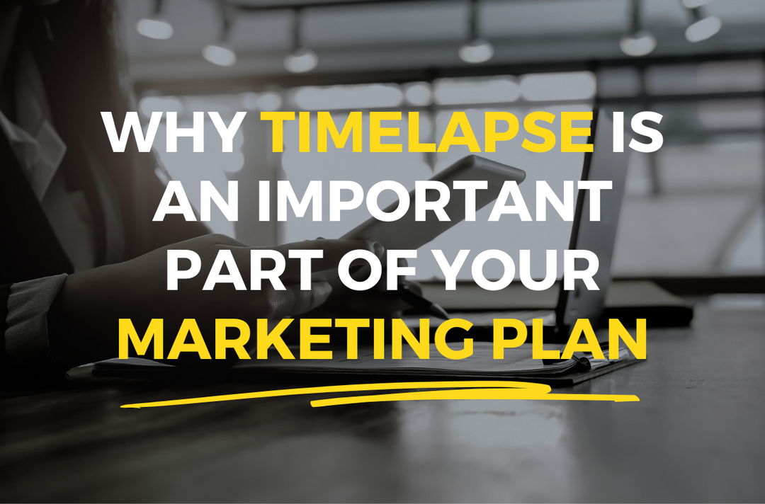 The Power of Timelapse Marketing