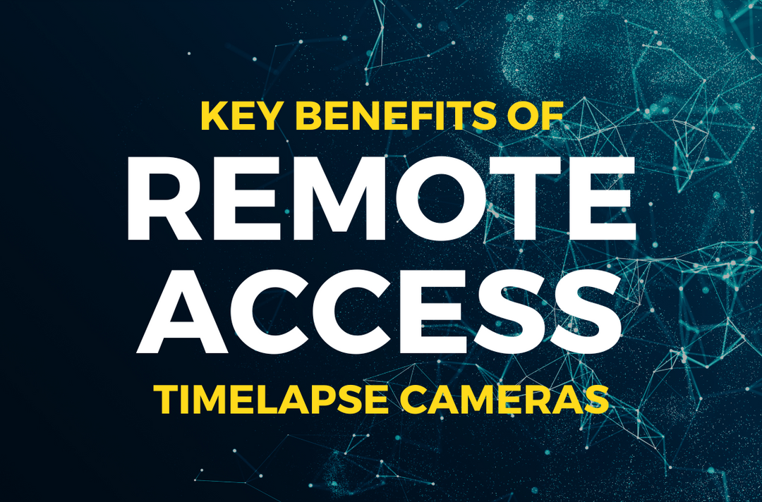 Benefits of Remote Access Timelapse Cameras